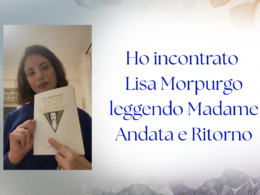 Ho incontrato Lisa Morpurgo leggendo Madame Andata e Ritorno
