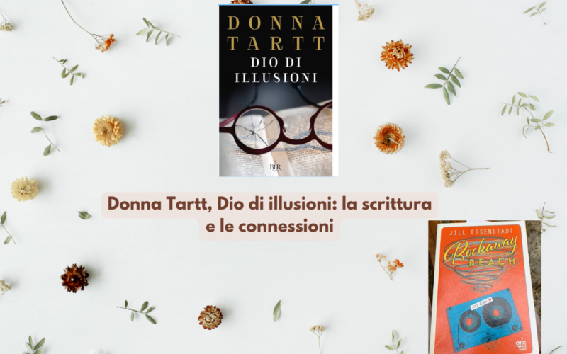 Donna Tartt, Dio di illusioni: la scrittura e le connessioni